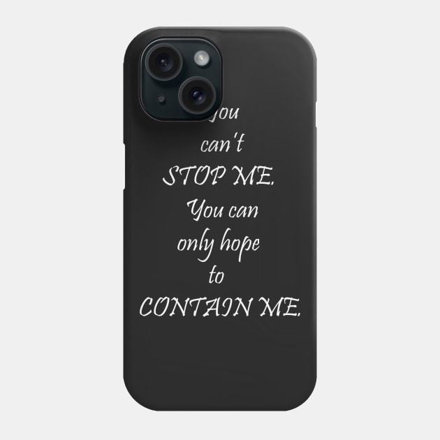 You can't stop me ... Phone Case by DVC