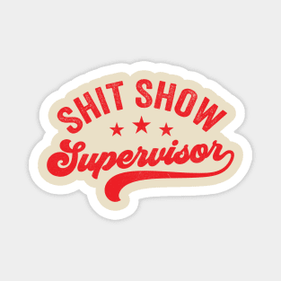 Shit Show Supervisor Magnet