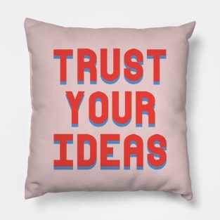 Trust Your Ideas Motivational Graphic Pillow