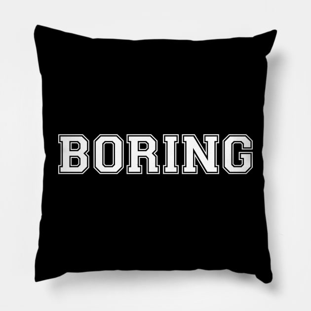 BORING (White) Pillow by GradientPowell