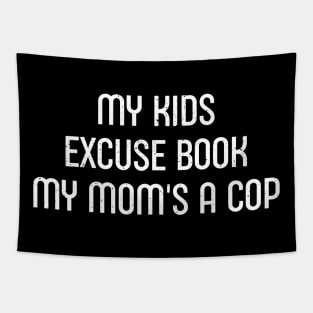 My Kids' Excuse Book: 'My Mom's a Cop' Tapestry