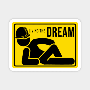 Funny construction phrase living the dream Magnet