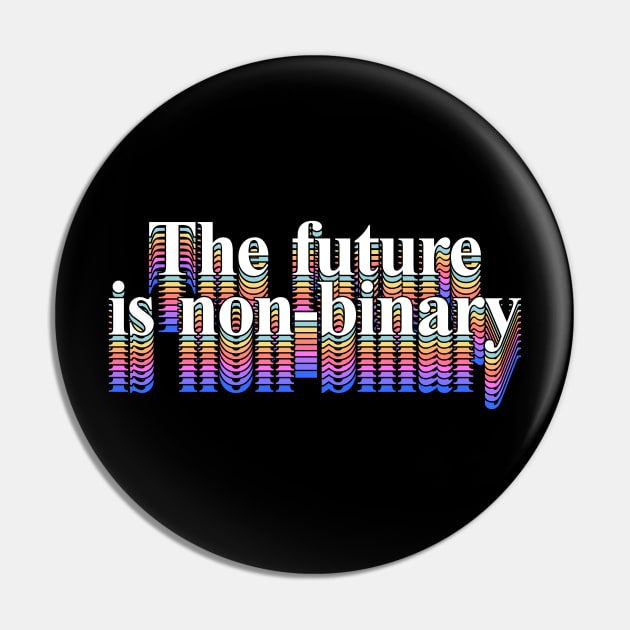 The Future Is Non-Binary Pin by DankFutura