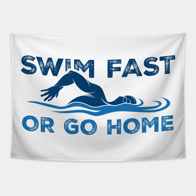 Swim Fast or go home - Swimming Quotes Tapestry by Swimarts