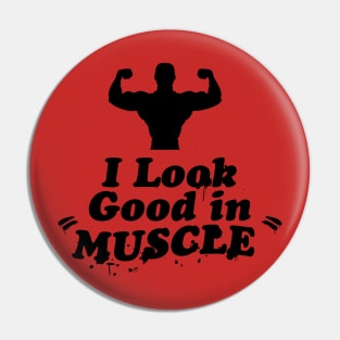 I Look Good in Muscle Pin