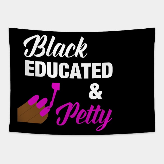 Black Educated & Petty Tapestry by blackartmattersshop