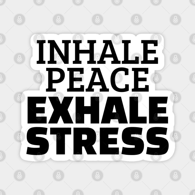 Inhale Peace Exhale Stress Magnet by Texevod