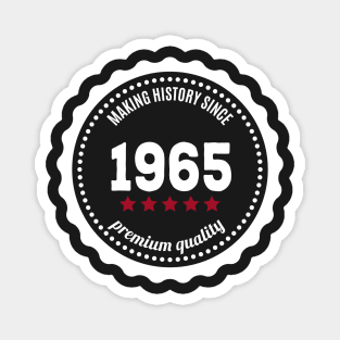 Making history since 1965 badge Magnet