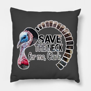 Save the neck for me Clark Pillow