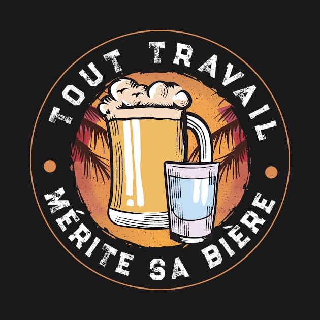 Tout Travail Mérite Sa Bière idee cadeau Homme by Goodplan