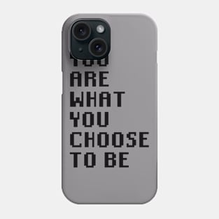 You Are What You Choose To Be Phone Case