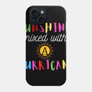 Sunshine Mixed With a Little Hurricane Phone Case