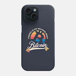 Bitcoin There is No Second Best Phone Case