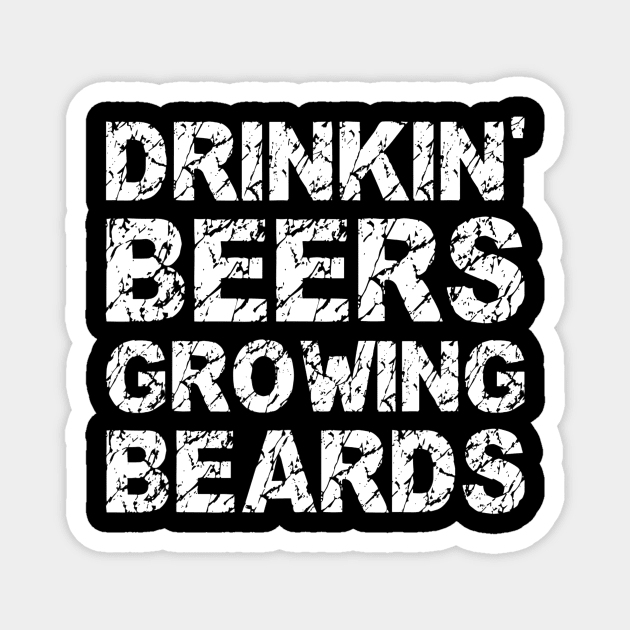 Mens Drinkin Beers Growing Beards Funny Beer Drinking Gift Magnet by lohstraetereva