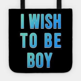 i wish to be boy , i'm old now Tote