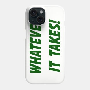 Whatever It Takes - Green Phone Case