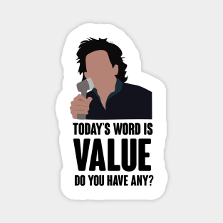 Today's word is value. do you have any? Magnet