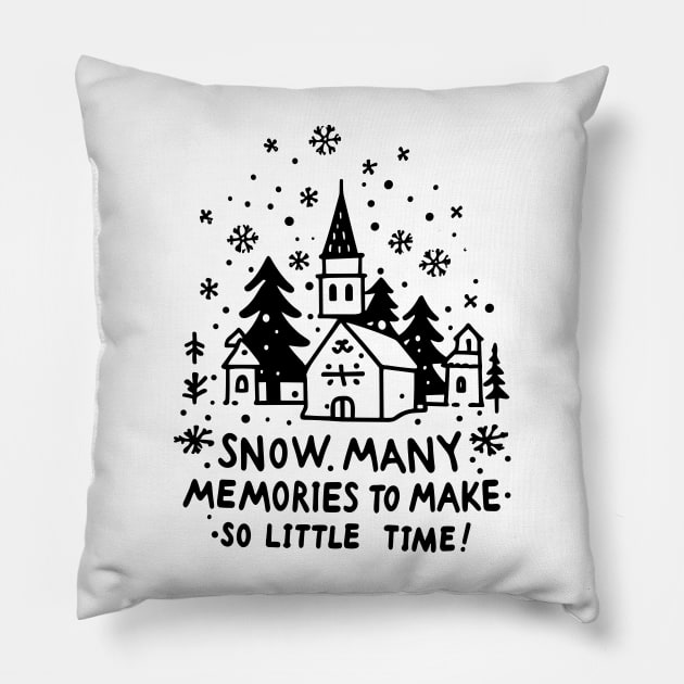 Snow Many Memories To Make So Little Time Pillow by Francois Ringuette