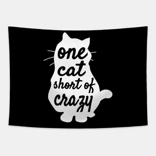 Funny Cat Lady One Cat Short Of Crazy Print Nature Tapestry