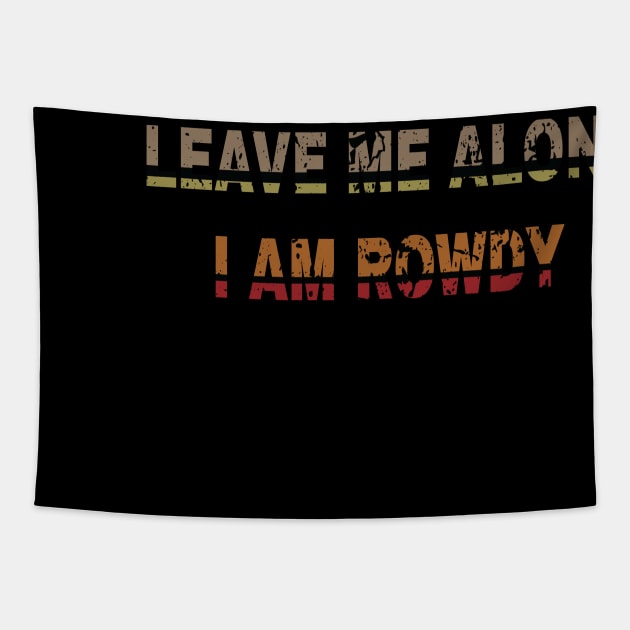 leave me alone i am rowdy Tapestry by GloriaArts⭐⭐⭐⭐⭐