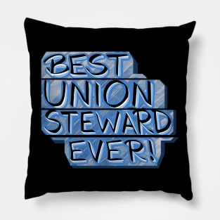 Best Union Steward Ever! Pillow