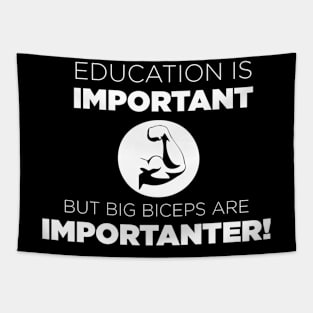 Education Is Important but Biceps are more Importanter Tapestry