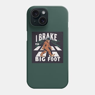 I brake for bigfoots wearing hats Phone Case