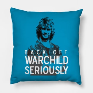 Back Off Warchild, Seriously (dark) Pillow