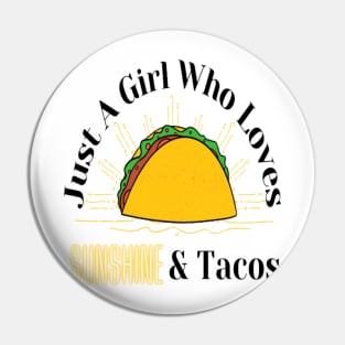 Just A Girl Who Loves Sunshine and Tacos Pin