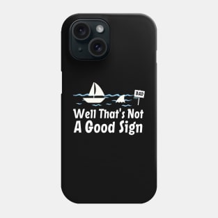 Funny Sarcastic, Well That's Not A Good Sign, Cool Humor Phone Case