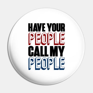 Have your people call my people. Pin