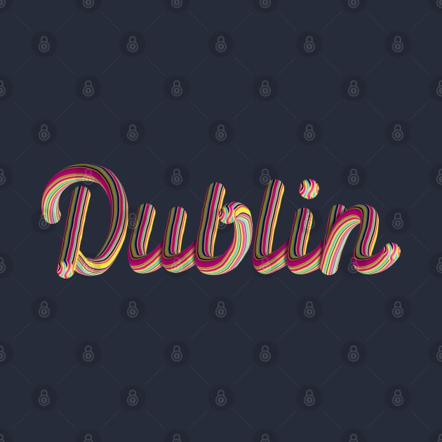 Dublin Text multicolour 3D Lettering by local Irish Artist Digital Art by Ciara Shortall Art