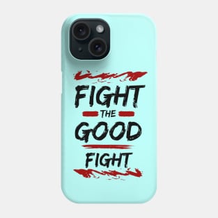 Fight the Good Fight | Christian Typography Phone Case