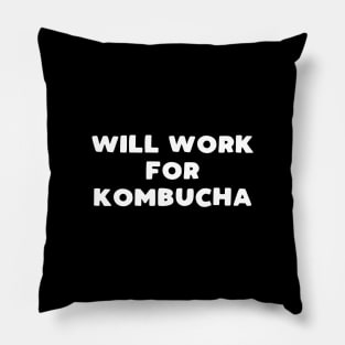 Will work for kombucha Pillow