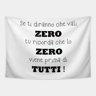 Se ti diranno che vali zero tu ricorda che lo zero viene prima di tutti Tapestry