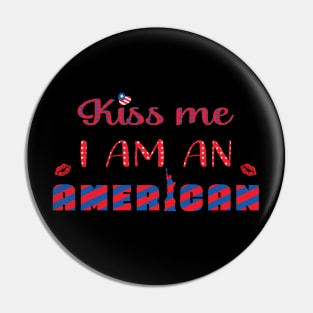 Kiss me I am an American Pin