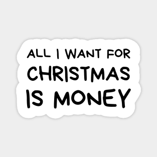 Christmas Humor. Rude, Offensive, Inappropriate Christmas Design. All I Want For Christmas Is Money. Black Magnet