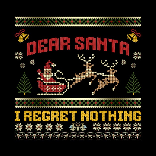 Dear Santa I Regret Nothing by ZombieTeesEtc