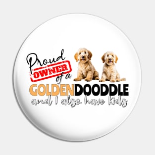 Proud Owner of a Goldendoodle with kids funny design Pin