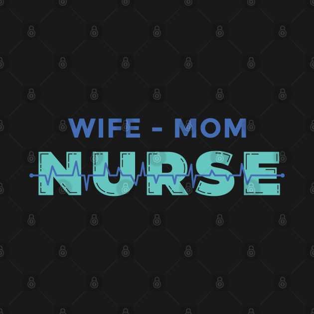 WIFE MOM NURSE by madeinchorley