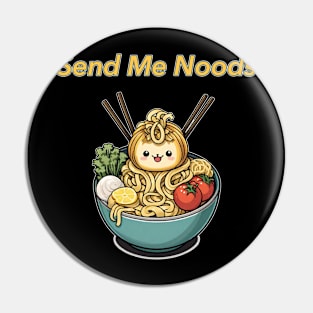 Send Me Noods Pin