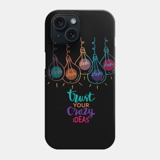 Trust your crazy ideas hand lettering. Phone Case