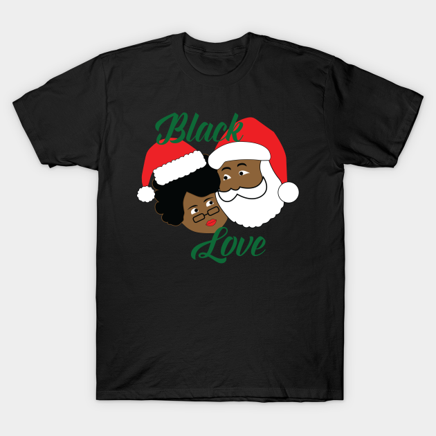 Black Love Black Santa & Mrs. Claus - Black Santa Claus - T-Shirt