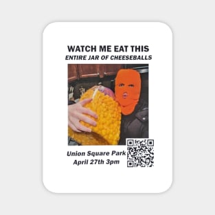 Watch Me Eat This Entire Jar of Cheeseballs Magnet