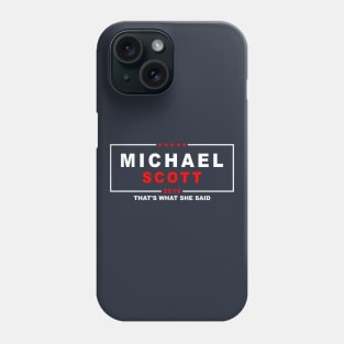 MICHAEL SCOTT 2016 THAT'S WHAT SHE SAID THE OFFICE Phone Case