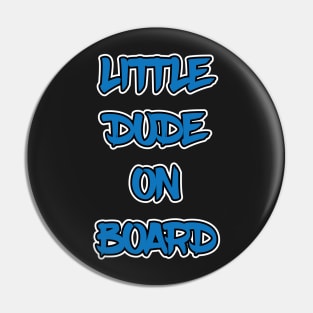 Little Dude On Board Pin