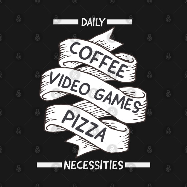 Daily Necessities, Coffee,  video games, pizza by DeraTobi