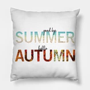 Goodbye Summer Hello Autumn Pillow