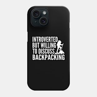 Introverted But Willing to Discuss Backpacking Phone Case