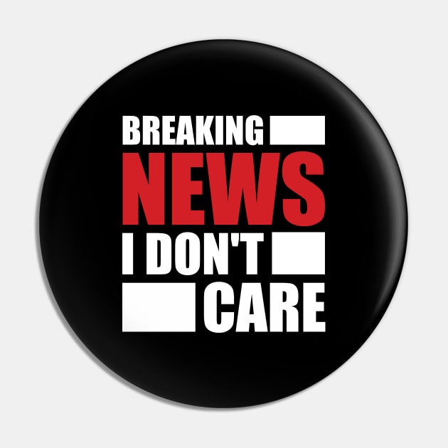 Breaking News I Don't Care Pin by darafenara